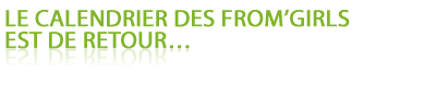 LE CALENDRIER DES FROM’GIRLS EST DE RETOUR… 